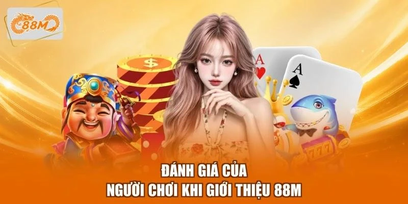 Đánh giá của người chơi khi giới thiệu 88M