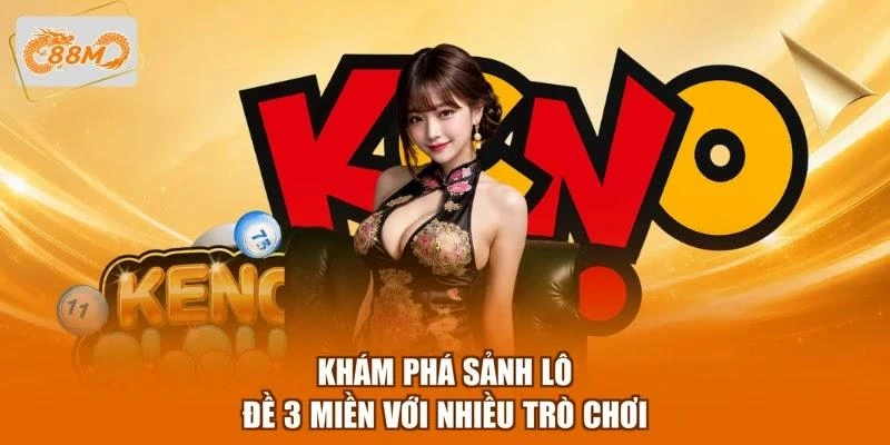 Khám phá sảnh lô đề 3 miền với nhiều trò chơi