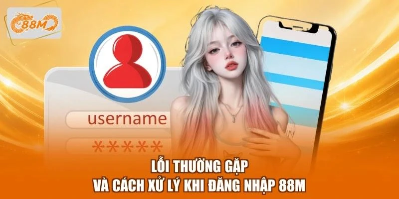 loi-thuong-gap-va-cach-xu-ly-khi-dang-nhap-88m Lỗi thường gặp và cách xử lý khi đăng nhập 88M