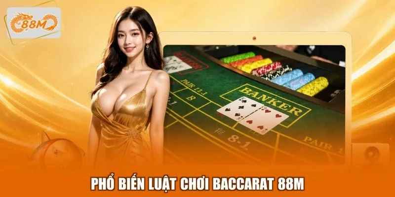 Phổ biến luật chơi Baccarat 88M