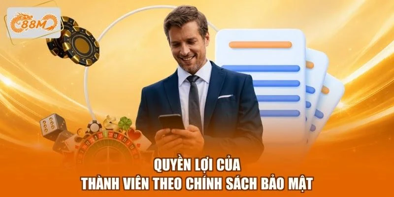 Quyền lợi của thành viên theo chính sách bảo mật