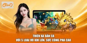 Thiện Xạ Bắn Cá Với 5 Loại Vũ Khí Lớn, Sức Công Phá Cao