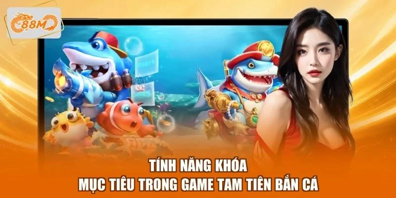 tinh-nang-khoa-muc-tieu-trong-game-tam-tien-ban-ca Tính năng khóa mục tiêu trong game Tam Tiên bắn cá