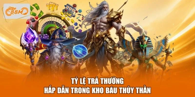 ty-le-tra-thuong-hap-dan-trong-kho-bau-thuy-than Tỷ lệ trả thưởng hấp dẫn trong Kho báu Thủy Thần